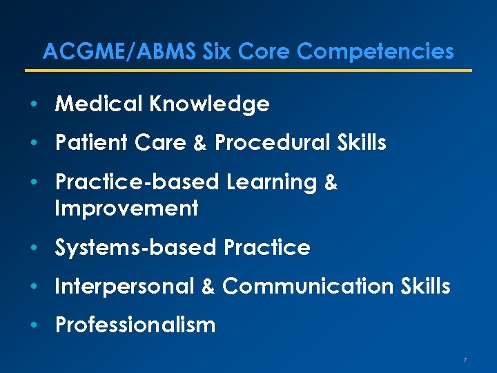 ACGME/ABMS Six Core Competencies • Medical Knowledge • Patient Care & Procedural Skills •