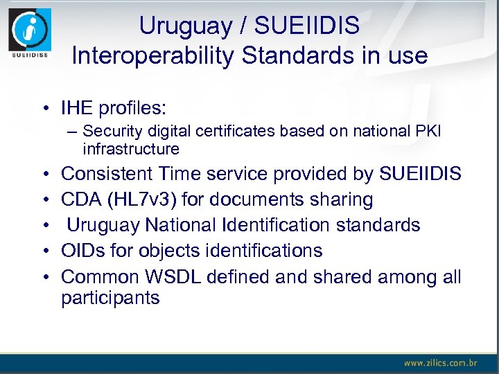 Uruguay / SUEIIDIS Interoperability Standards in use • IHE profiles: – Security digital certificates