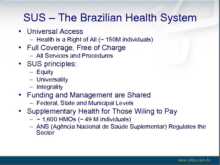 SUS – The Brazilian Health System • Universal Access – Health is a Right