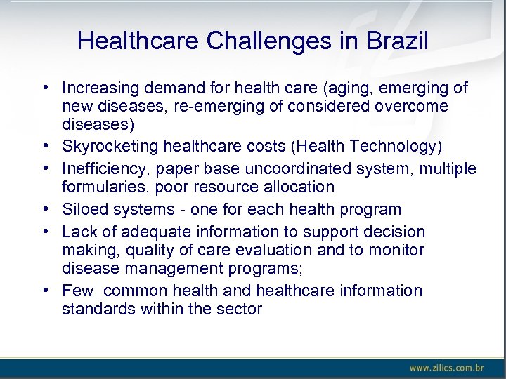 Healthcare Challenges in Brazil • Increasing demand for health care (aging, emerging of new
