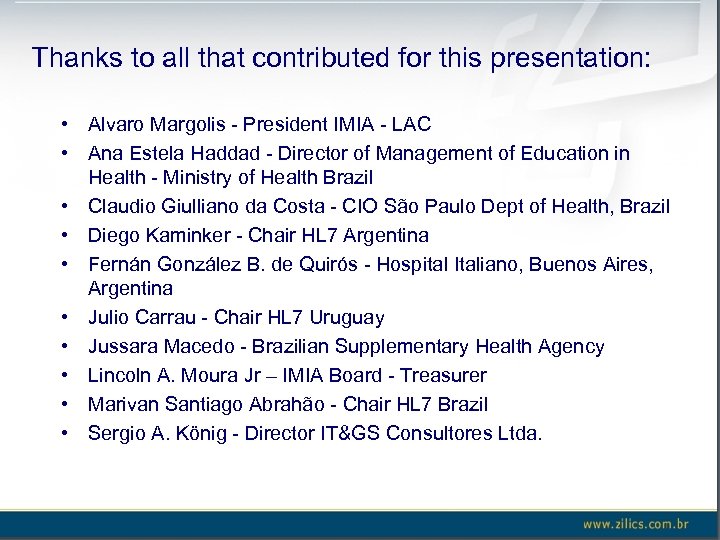 Thanks to all that contributed for this presentation: • Alvaro Margolis - President IMIA