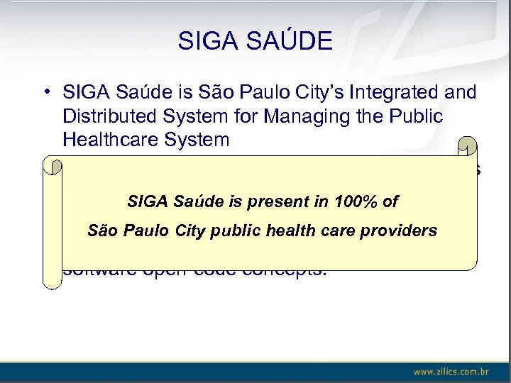 SIGA SAÚDE • SIGA Saúde is São Paulo City’s Integrated and Distributed System for