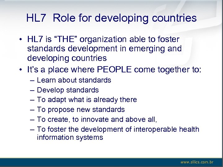 HL 7 Role for developing countries • HL 7 is “THE” organization able to