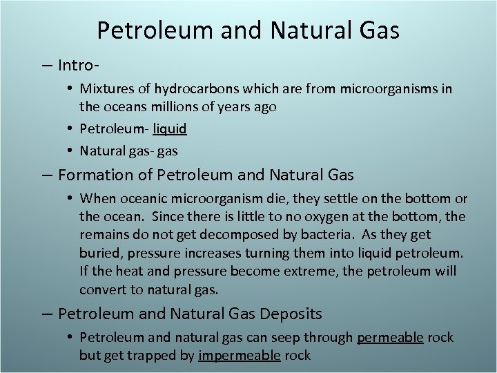 Petroleum and Natural Gas – Intro • Mixtures of hydrocarbons which are from microorganisms