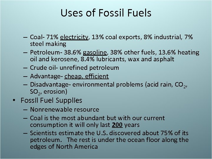 Uses of Fossil Fuels – Coal- 71% electricity, 13% coal exports, 8% industrial, 7%