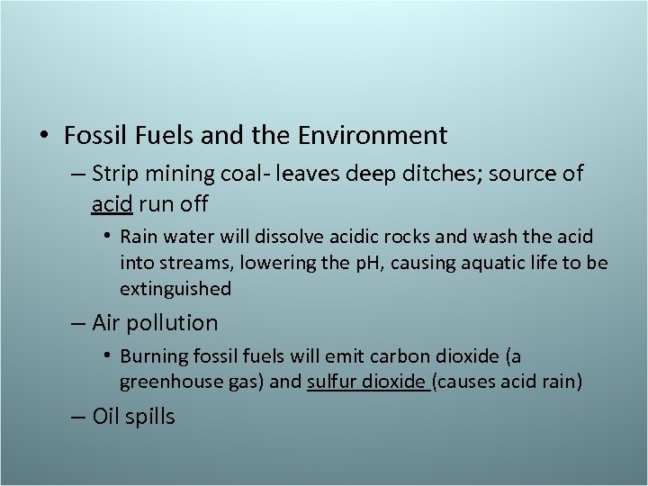  • Fossil Fuels and the Environment – Strip mining coal- leaves deep ditches;