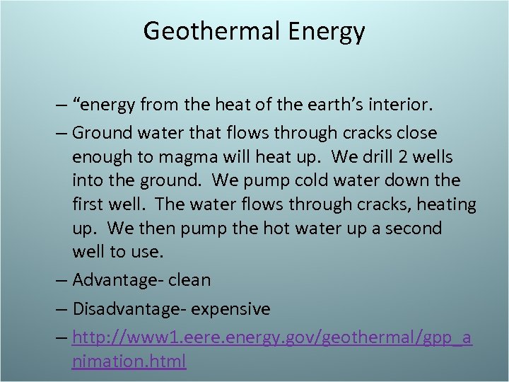 Geothermal Energy – “energy from the heat of the earth’s interior. – Ground water