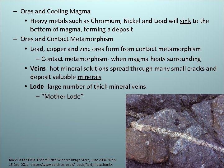– Ores and Cooling Magma • Heavy metals such as Chromium, Nickel and Lead