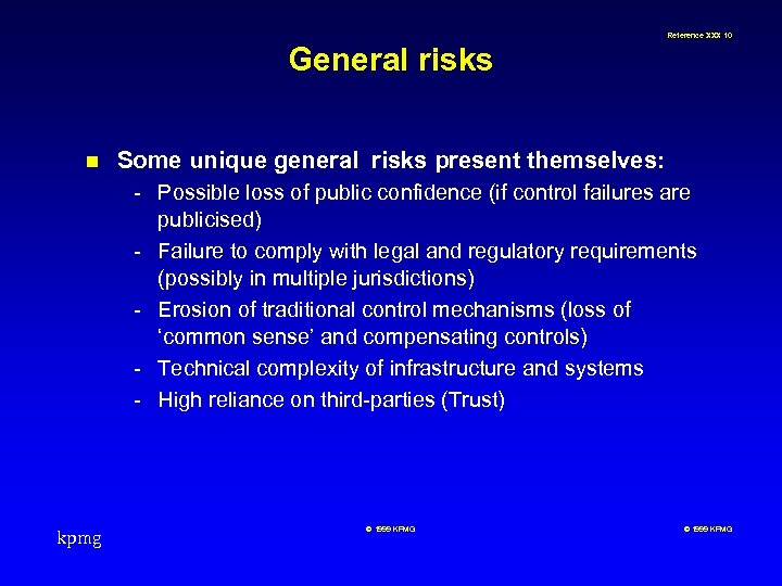 Reference XXX 10 General risks n Some unique general risks present themselves: - Possible