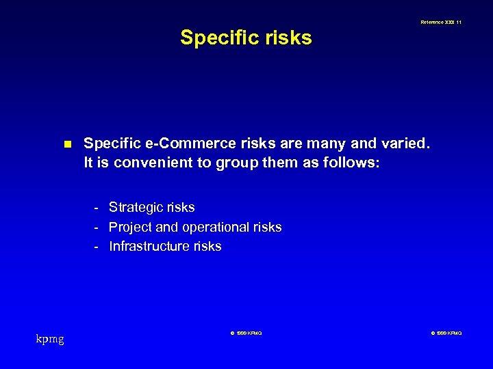 Reference XXX 11 Specific risks n Specific e-Commerce risks are many and varied. It