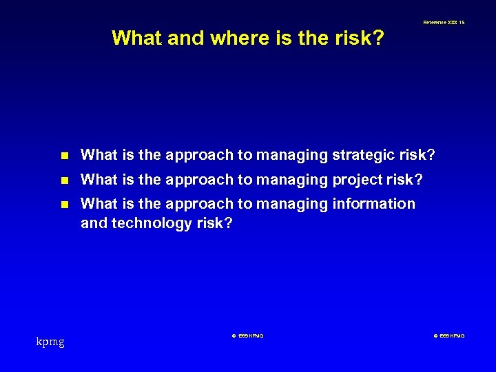 Reference XXX 15 What and where is the risk? n What is the approach