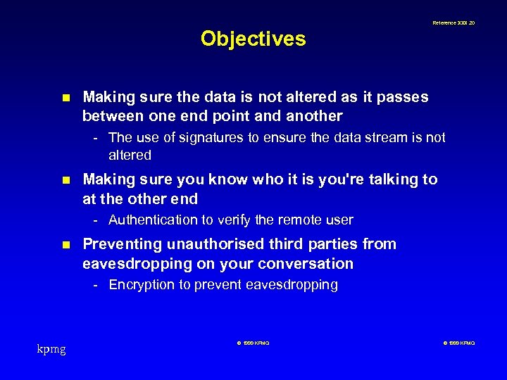 Reference XXX 20 Objectives n Making sure the data is not altered as it