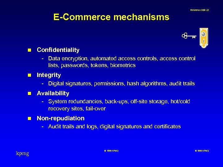 Reference XXX 22 E-Commerce mechanisms n Confidentiality - Data encryption, automated access controls, access