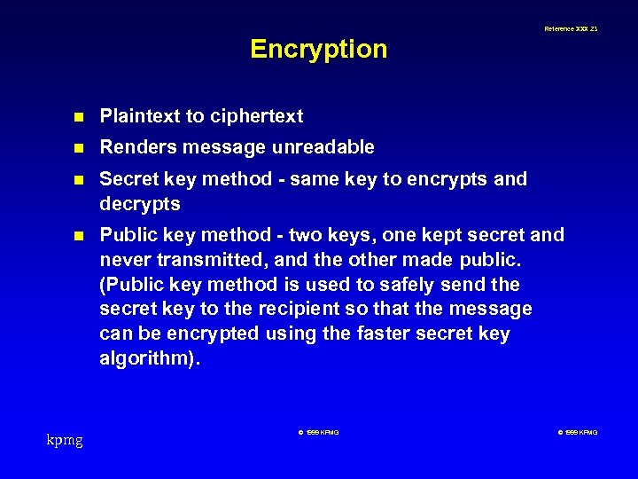 Reference XXX 23 Encryption n Plaintext to ciphertext n Renders message unreadable n Secret