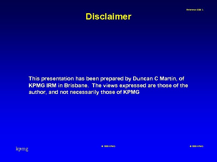 Reference XXX 3 Disclaimer This presentation has been prepared by Duncan C Martin, of