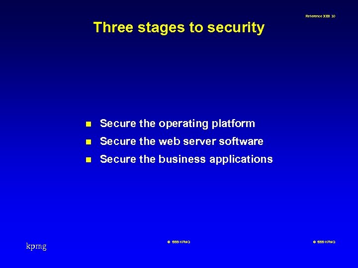 Reference XXX 30 Three stages to security n n Secure the web server software