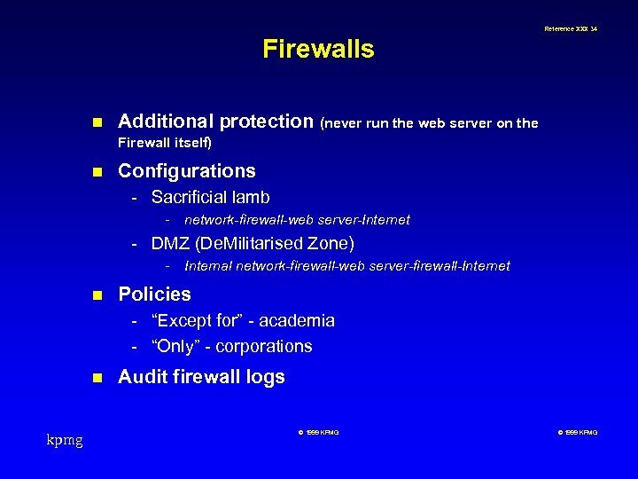 Reference XXX 34 Firewalls n Additional protection (never run the web server on the