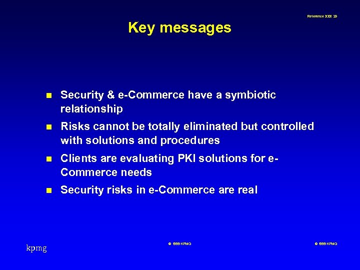 Reference XXX 39 Key messages n Security & e-Commerce have a symbiotic relationship n