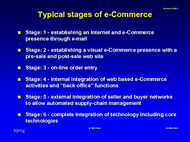Reference XXX 8 Typical stages of e-Commerce n Stage: 1 - establishing an Internet