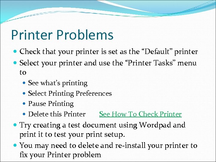 Printer Problems Check that your printer is set as the “Default” printer Select your