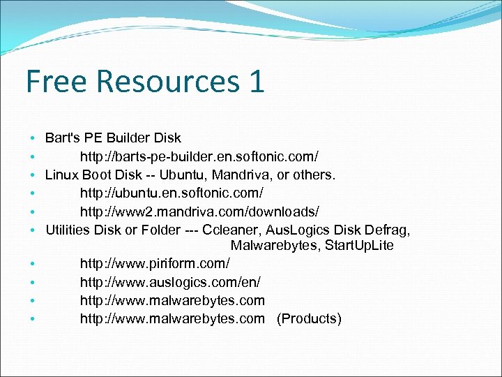 Free Resources 1 • Bart's PE Builder Disk • http: //barts-pe-builder. en. softonic. com/