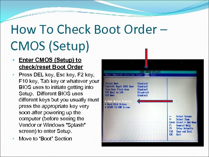 How To Check Boot Order – CMOS (Setup) • Enter CMOS (Setup) to check/reset