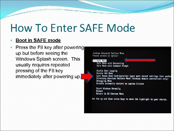 How To Enter SAFE Mode • Boot in SAFE mode • Press the F