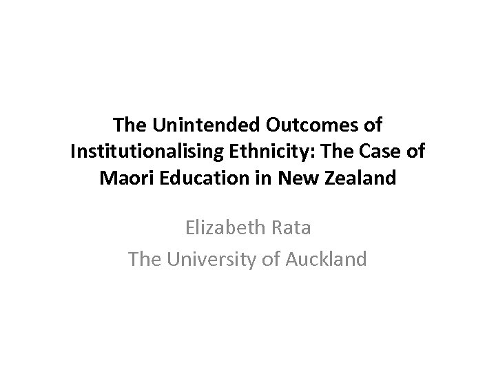 The Unintended Outcomes of Institutionalising Ethnicity: The Case of Maori Education in New Zealand