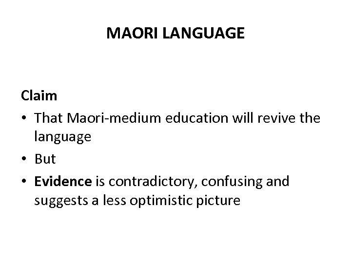 MAORI LANGUAGE Claim • That Maori-medium education will revive the language • But •