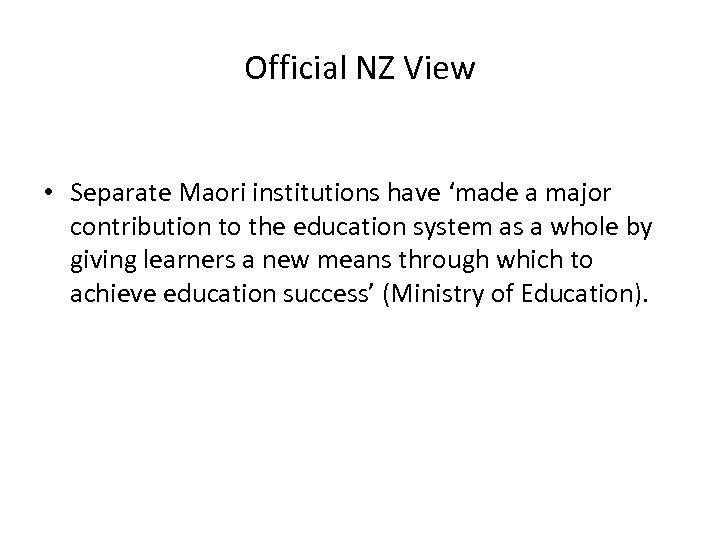 Official NZ View • Separate Maori institutions have ‘made a major contribution to the