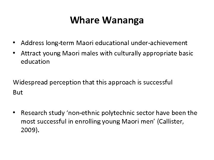 Whare Wananga • Address long-term Maori educational under-achievement • Attract young Maori males with