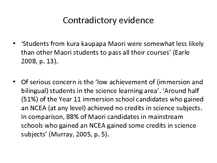 Contradictory evidence • ‘Students from kura kaupapa Maori were somewhat less likely than other
