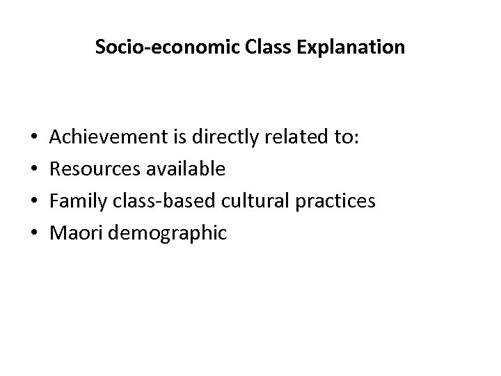 Socio-economic Class Explanation • • Achievement is directly related to: Resources available Family class-based