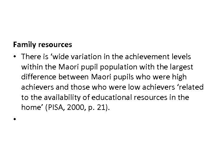 Family resources • There is ‘wide variation in the achievement levels within the Maori