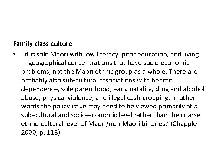 Family class-culture • ‘it is sole Maori with low literacy, poor education, and living