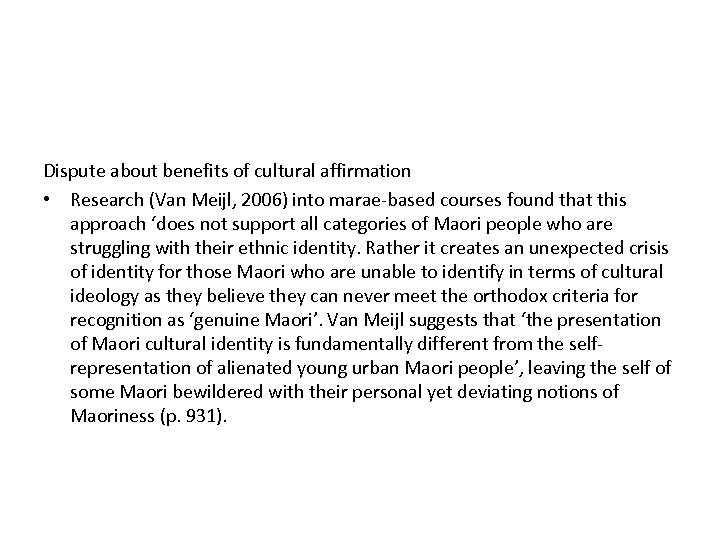 Dispute about benefits of cultural affirmation • Research (Van Meijl, 2006) into marae-based courses