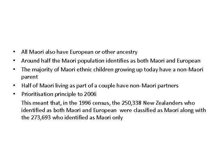  • All Maori also have European or other ancestry • Around half the