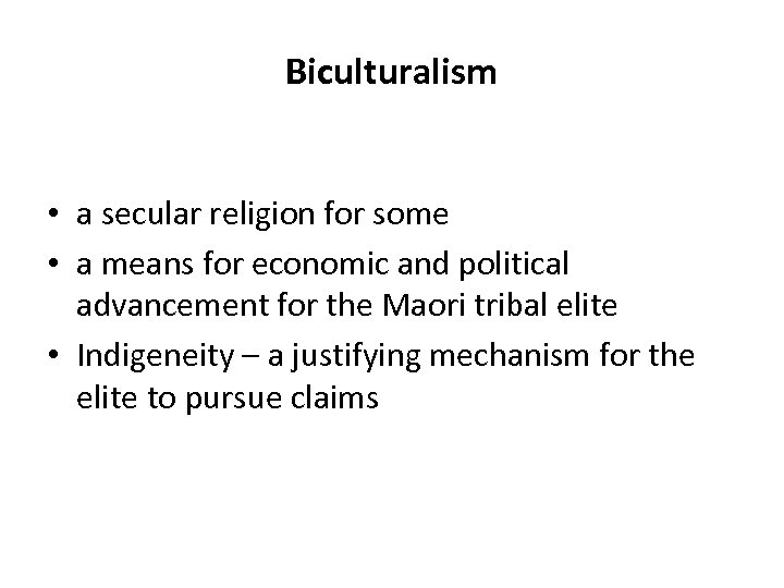 Biculturalism • a secular religion for some • a means for economic and political