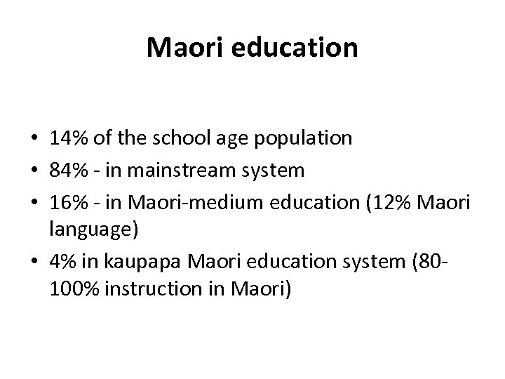 Maori education • 14% of the school age population • 84% - in mainstream