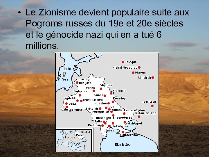  • Le Zionisme devient populaire suite aux Pogroms russes du 19 e et