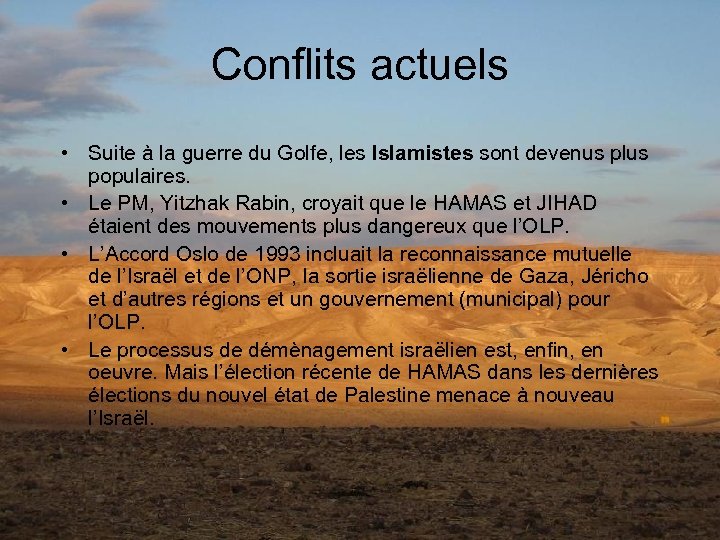 Conflits actuels • Suite à la guerre du Golfe, les Islamistes sont devenus plus