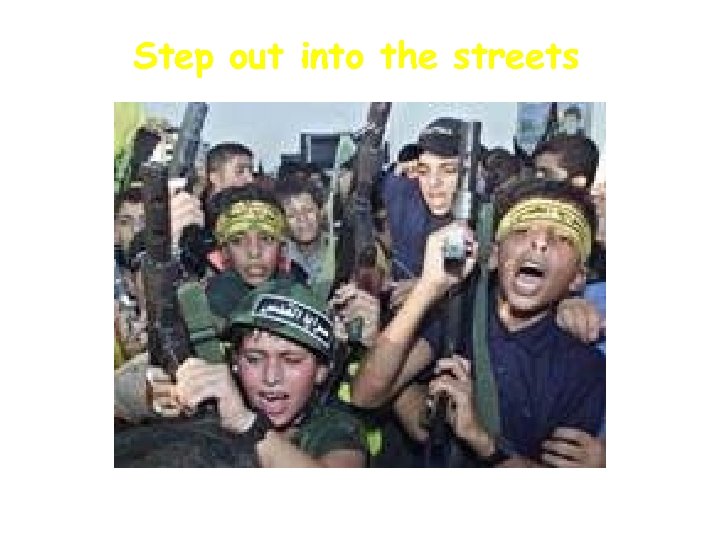 Step out into the streets 