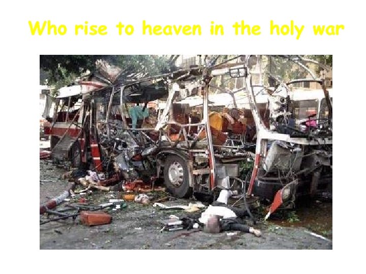 Who rise to heaven in the holy war 