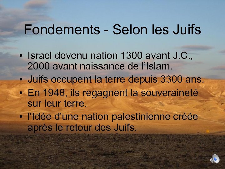Fondements - Selon les Juifs • Israel devenu nation 1300 avant J. C. ,