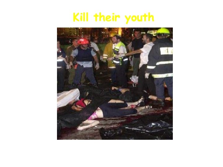 Kill their youth Friday, June 1, 2001. Twenty one youngsters were massacred by a