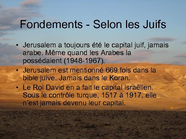 Fondements - Selon les Juifs • Jerusalem a toujours été le capital juif, jamais