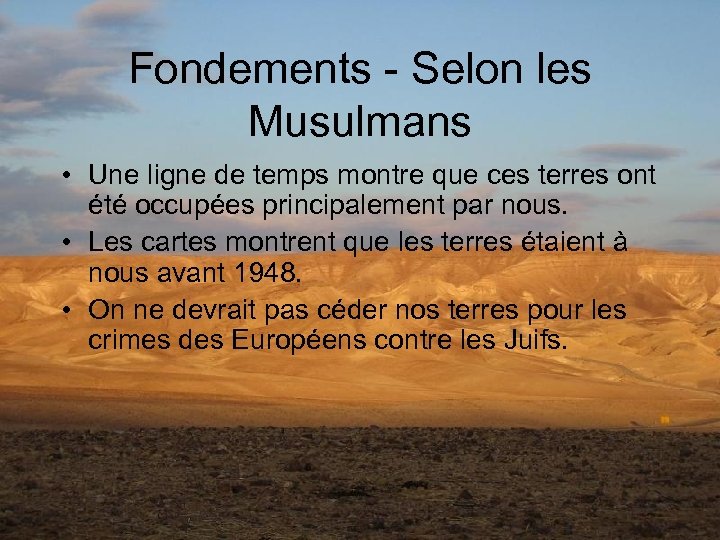 Fondements - Selon les Musulmans • Une ligne de temps montre que ces terres