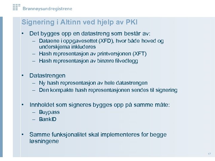 Signering i Altinn ved hjelp av PKI • Det bygges opp en datastreng som