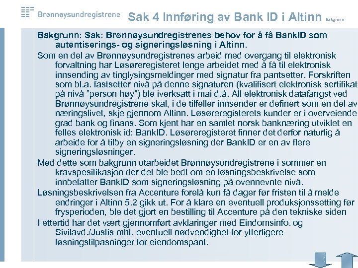 Sak 4 Innføring av Bank ID i Altinn Bakgrunn: Sak: Brønnøysundregistrenes behov for å