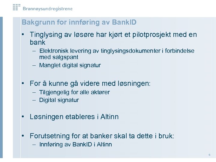 Bakgrunn for innføring av Bank. ID • Tinglysing av løsøre har kjørt et pilotprosjekt